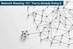 Image has text at top that says "Network Weaving 101: You're Already Doing It." The image has small black objects connected together to represent a network.